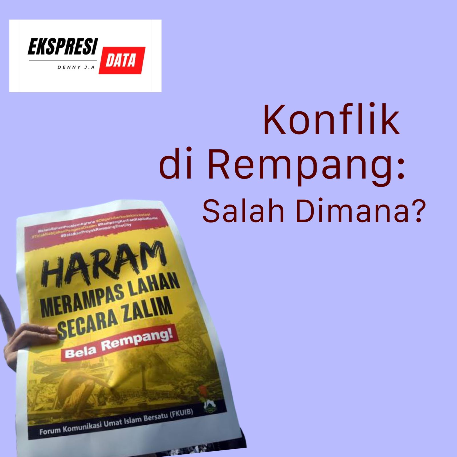 Ekspresi Data KONFLIK DI REMPANG: SALAH DIMANA?