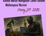 Minyak, Bisnis dan Politik (14)  KETIKA MESIN MENGEBOR LEBIH DALAM, MELAMPAUI NURANI
