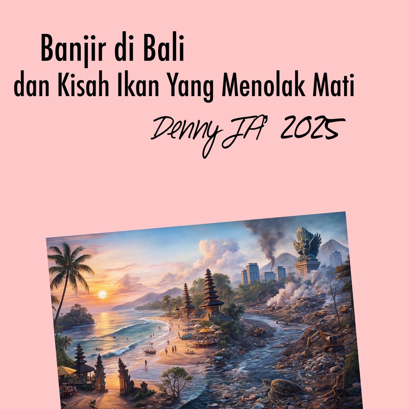 BANJIR DI BALI DAN KISAH SEEKOR IKAN YANG MENOLAK MATI