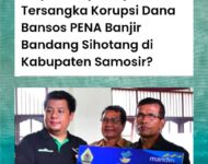 ADA BUKTI DUGAAN KORUPSI BERJAMAAH, BUPATI SAMOSIR DI LAPORKAN KE KEJARI SAMOSIR