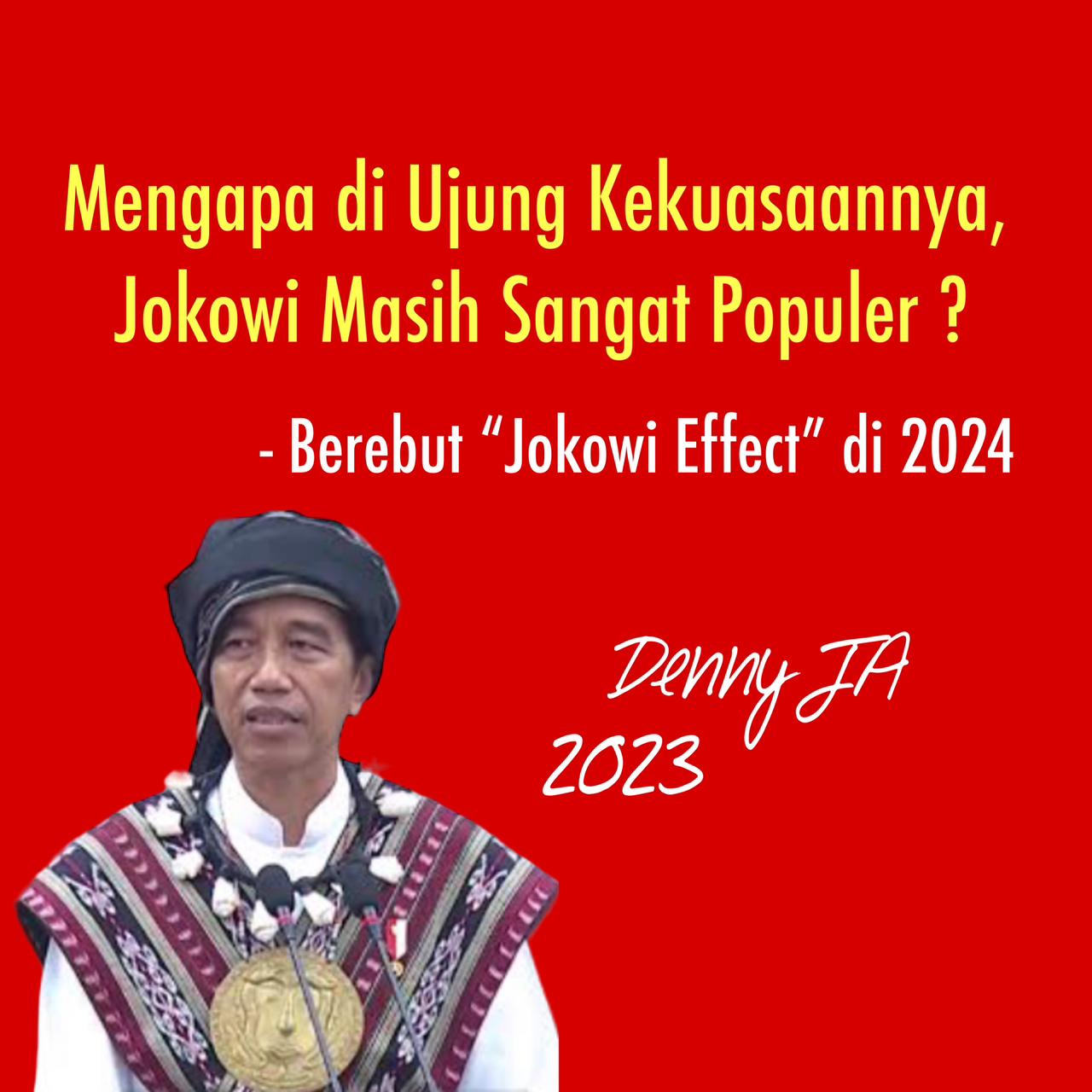 MENGAPA DI UJUNG KEKUASAANNYA, JOKOWI MASIH SANGAT POPULER?