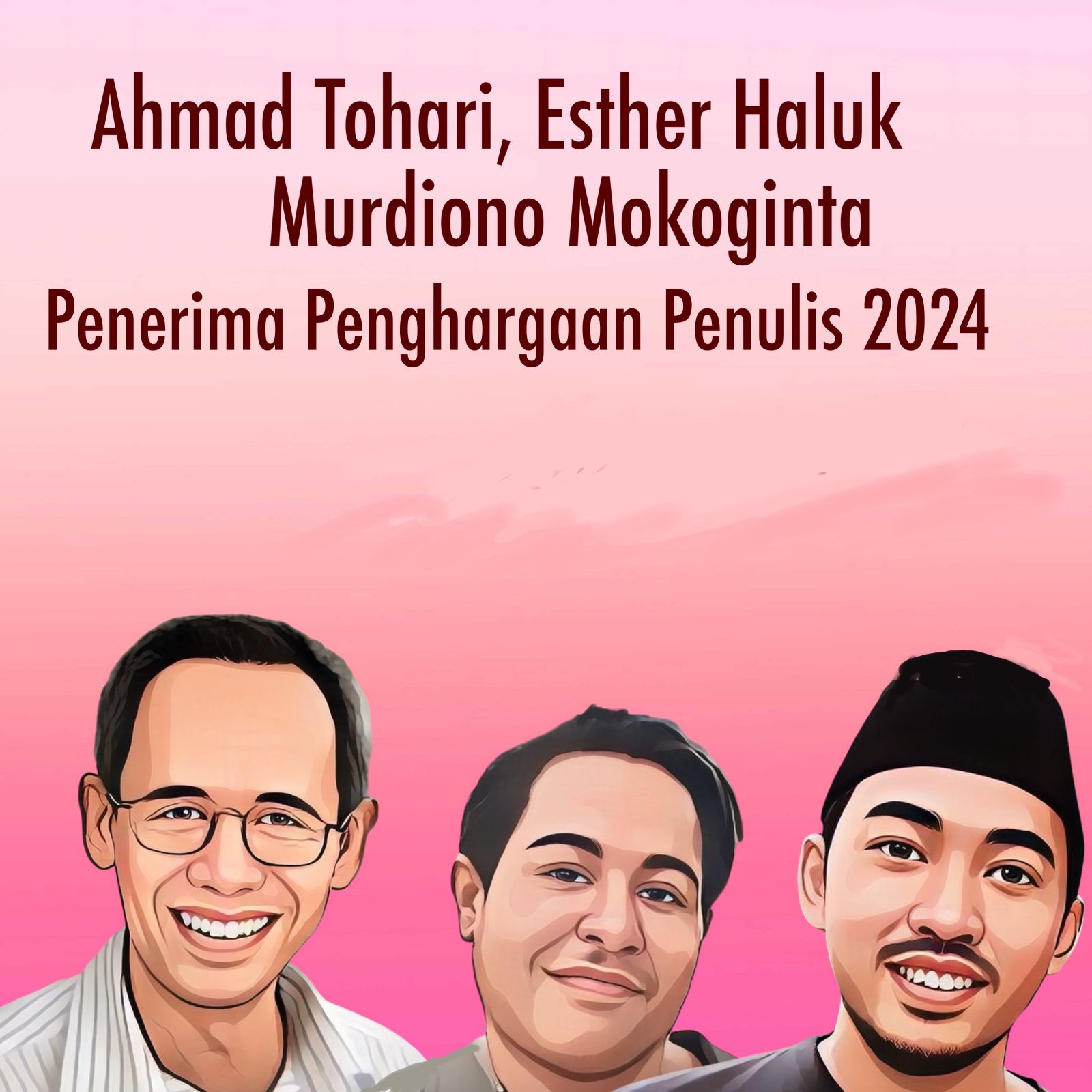 AHMAD TOHARI, ESTHER HALUK, DAN MURDIONO MOKOGINTA PENERIMA PENGHARGAAN PENULIS 2024