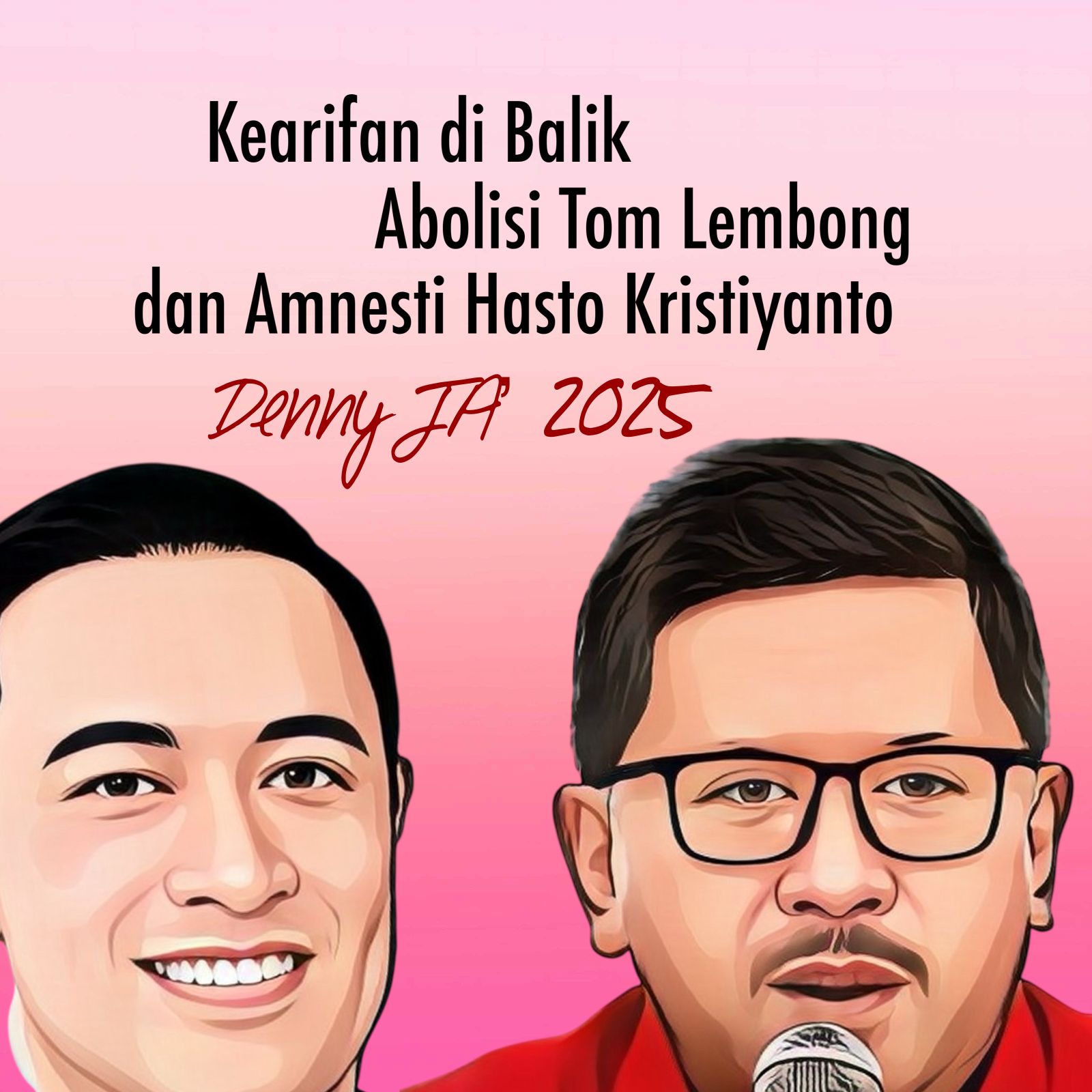 KEARIFAN DI BALIK ABOLISI TOM LEMBONG DAN AMNESTI HASTO KRISTIYANTO