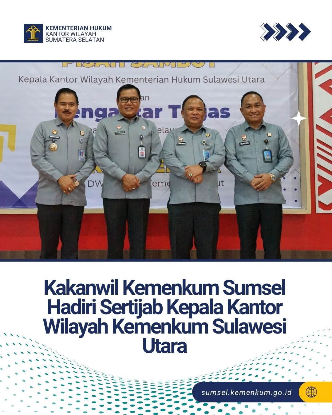 Perkuat Sinergi Antarwilayah, Kakanwil Kemenkum Sumsel Hadiri Sertijab Kakanwil Sulut