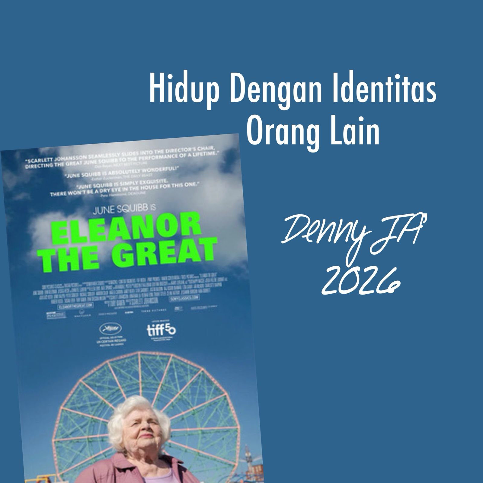 HIDUP DENGAN IDENTITAS ORANG LAIN - Inspirasi dari film Eleanor the Great, 2025 HIDUP DENGAN IDENTITAS ORANG LAIN - Inspirasi dari film Eleanor the Great, 2025