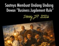 SAATNYA MEMBUAT UNDANG-UNDANG DEWAN “BUSINESS JUDGMENT RULE”