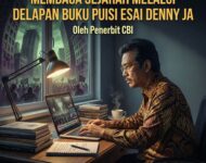 MEMBACA SEJARAH MELALUI DELAPAN BUKU PUISI ESAI DENNY JA