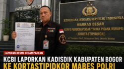 Kadisdik Bogor KCBI Resmi Dilaporkan ke Kortastipidkor Mabes Polri