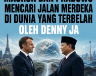 MACRON DAN PRABOWO MENCARI JALAN MERDEKA DI DUNIA YANG TERBELAH