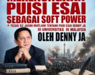 MERENUNGKAN PUISI ESAI SEBAGAI SOFT POWER  Tesis S2 Jasni Matlani Tentang Puisi Esai Denny JA di Universitas di Malaysia