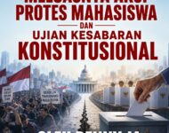 MELUASNYA AKSI PROTES MAHASISWA DAN UJIAN KESABARAN KONSTITUSIONAL
