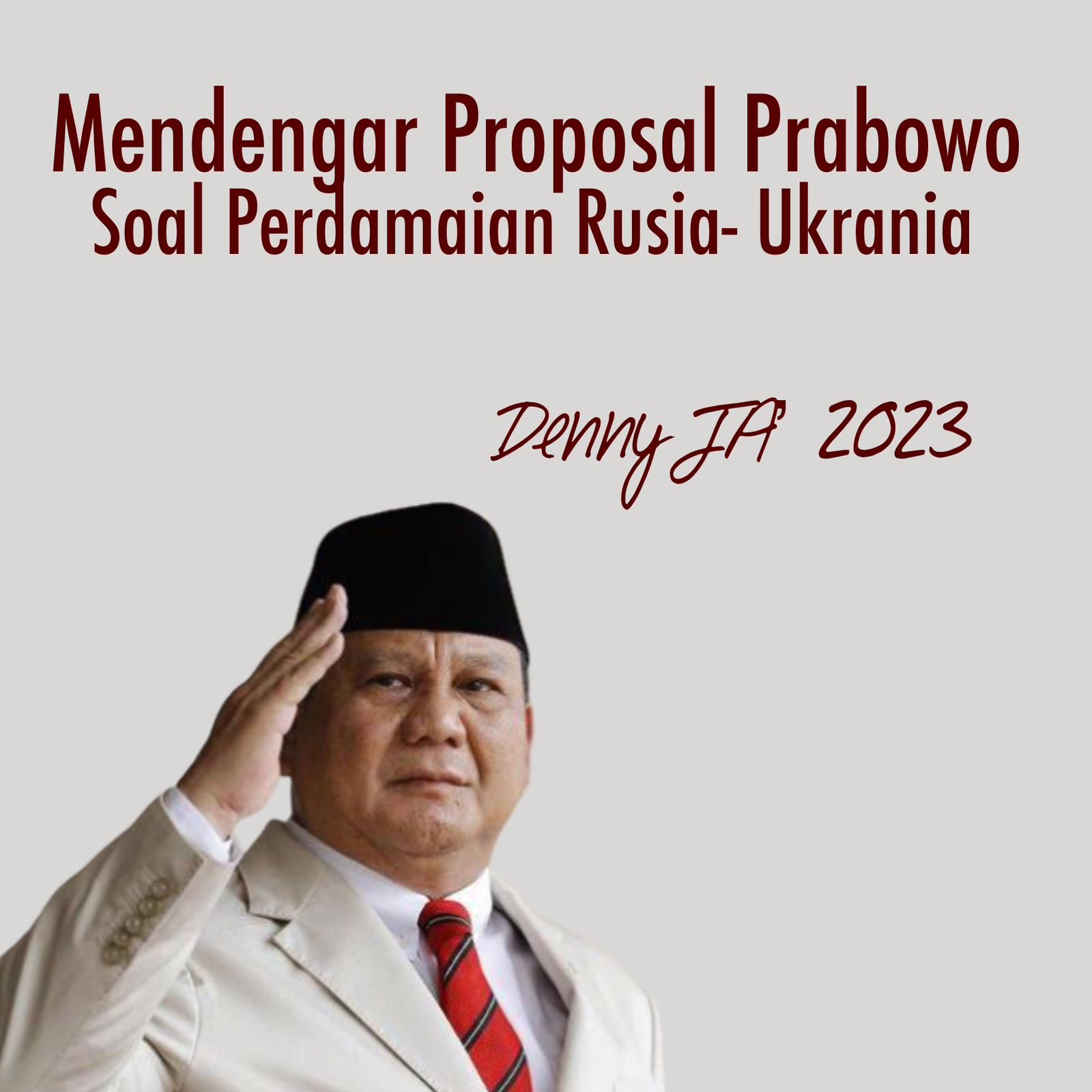MENDENGAR PROPOSAL PRABOWO SOAL PERDAMAIAN RUSIA-UKRANIA