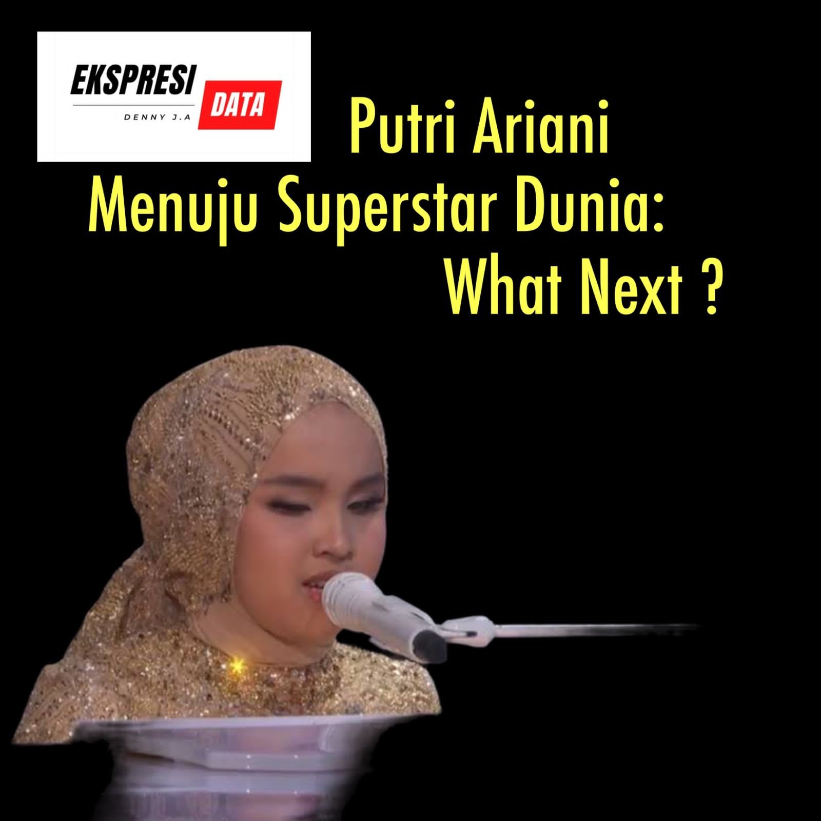 Ekspresi Data PUTRI ARIANI MENUJU SUPERSTAR DUNIA: WHAT NEXT?
