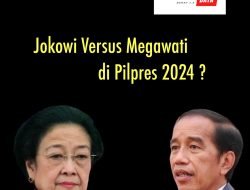 JOKOWI VERSUS MEGAWATI DI PILPRES 2024 ?