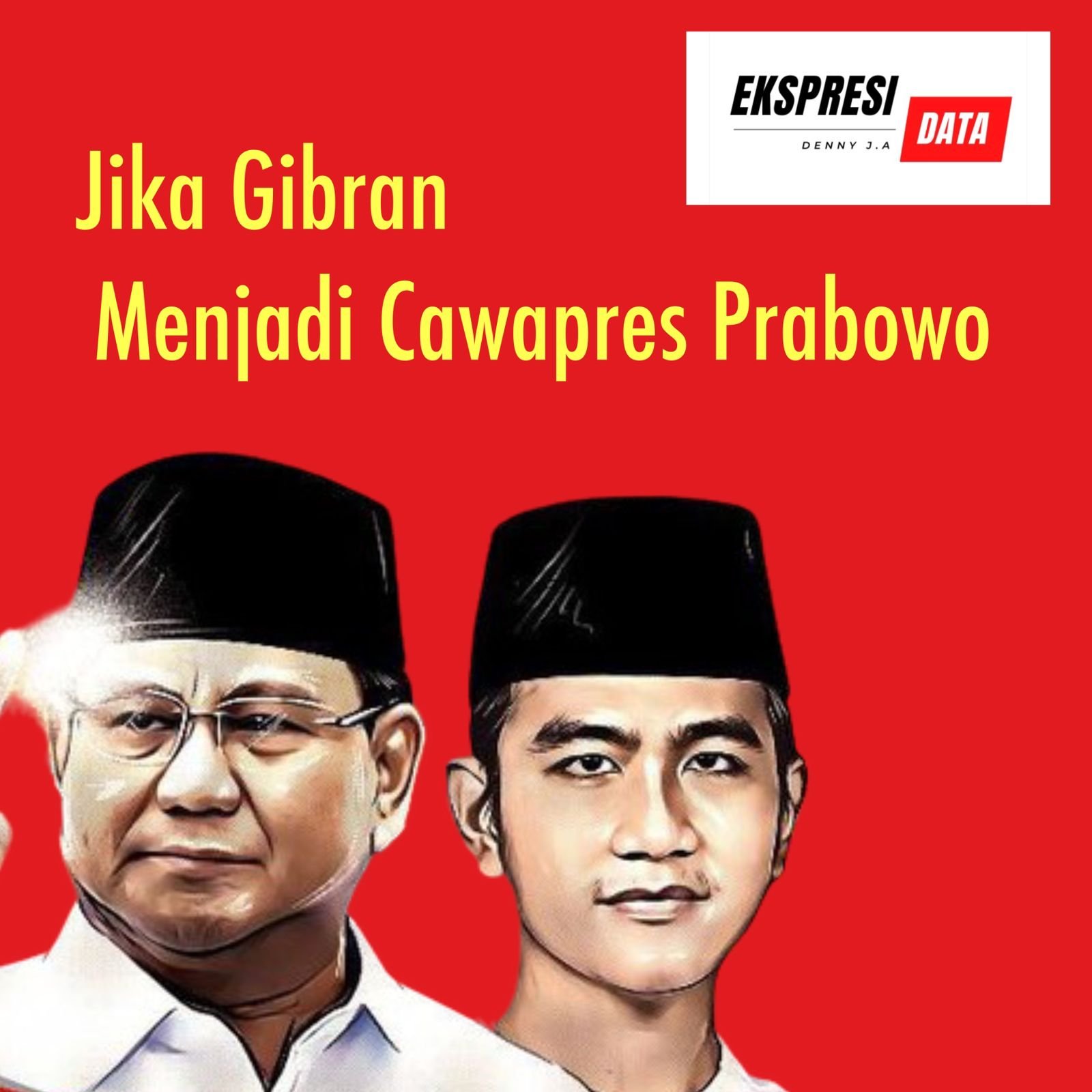 JIKA GIBRAN MENJADI CAWAPRES PRABOWO? JIKA GIBRAN MENJADI CAWAPRES PRABOWO?
