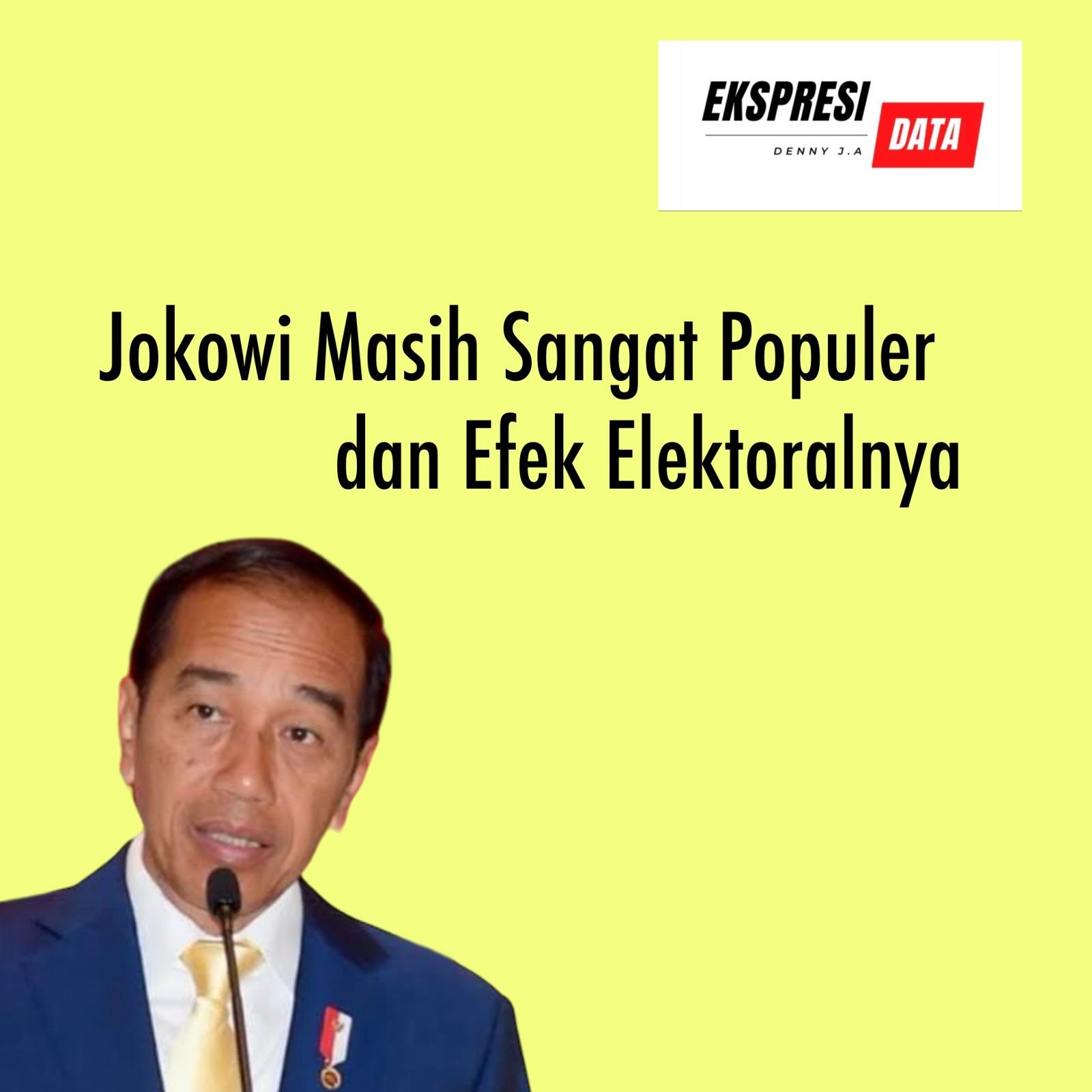 Ekspresi Data: JOKOWI MASIH SANGAT POPULER DAN EFEK ELEKTORALNYA