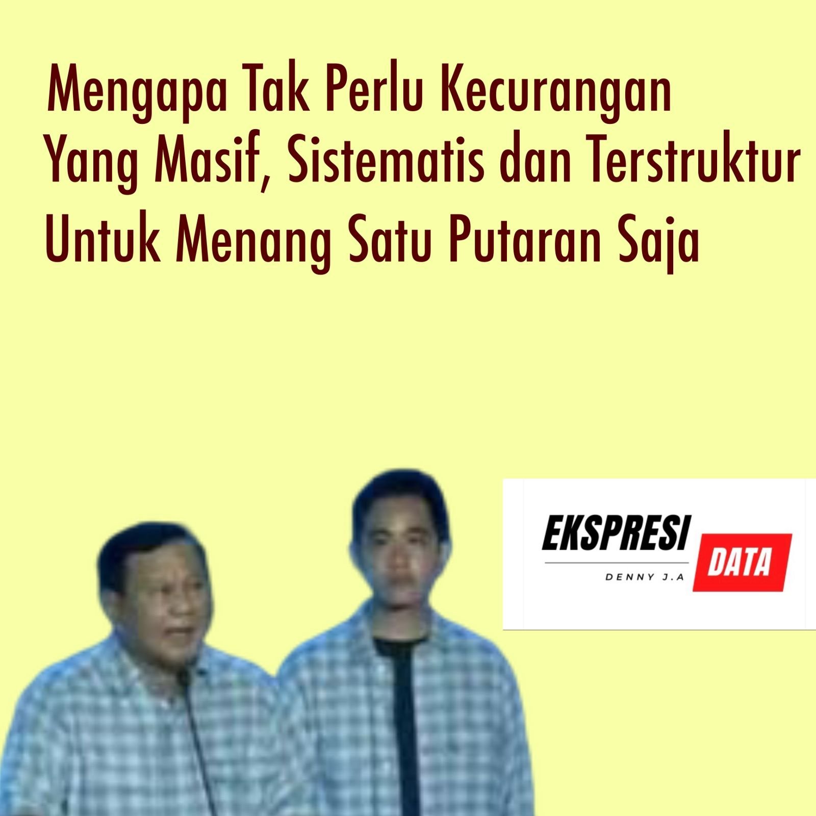 Ekspresi Data: MENGAPA BISA MENANG TELAK SATU PUTARAN SAJA?