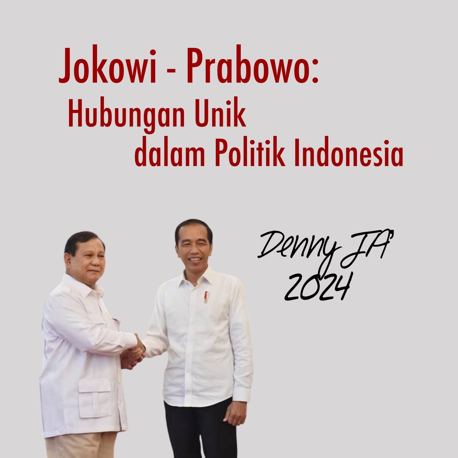 JOKOWI DAN PRABOWO: - Hubungan Unik dalam Politik Indonesia JOKOWI DAN PRABOWO: - Hubungan Unik dalam Politik Indonesia
