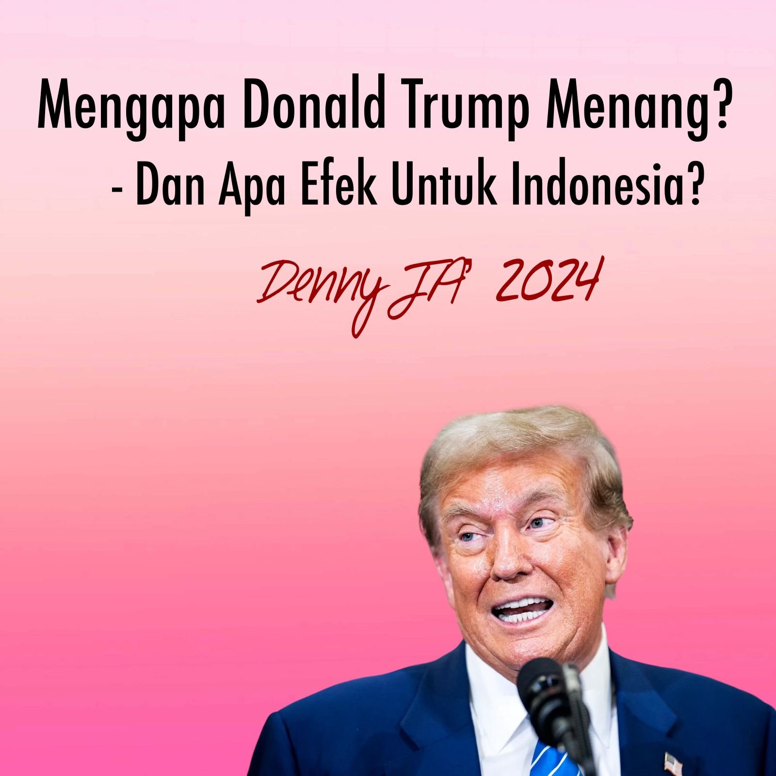 MENGAPA DONALD TRUMP MENANG? ⁃ Dan Apa Efeknya Buat Indonesia?