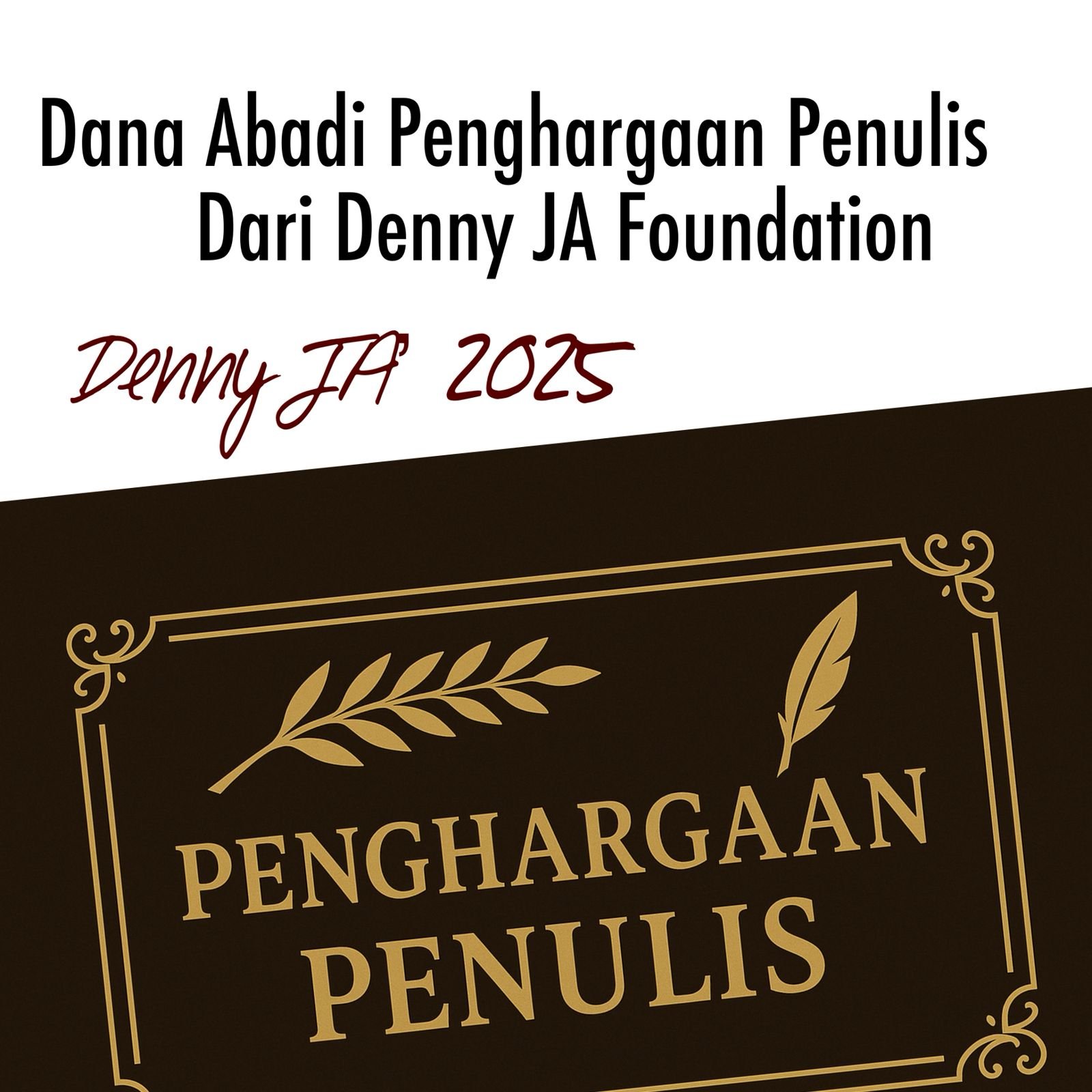 DANA ABADI PENGHARGAAN PENULIS DARI DENNY JA FOUNDATION DANA ABADI PENGHARGAAN PENULIS DARI DENNY JA FOUNDATION