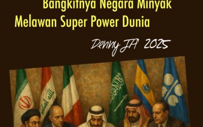 Minyak, Bisnis dan Politik (9)  BANGKITNYA NEGARA MINYAK MELAWAN SUPERPOWER DUNIA
