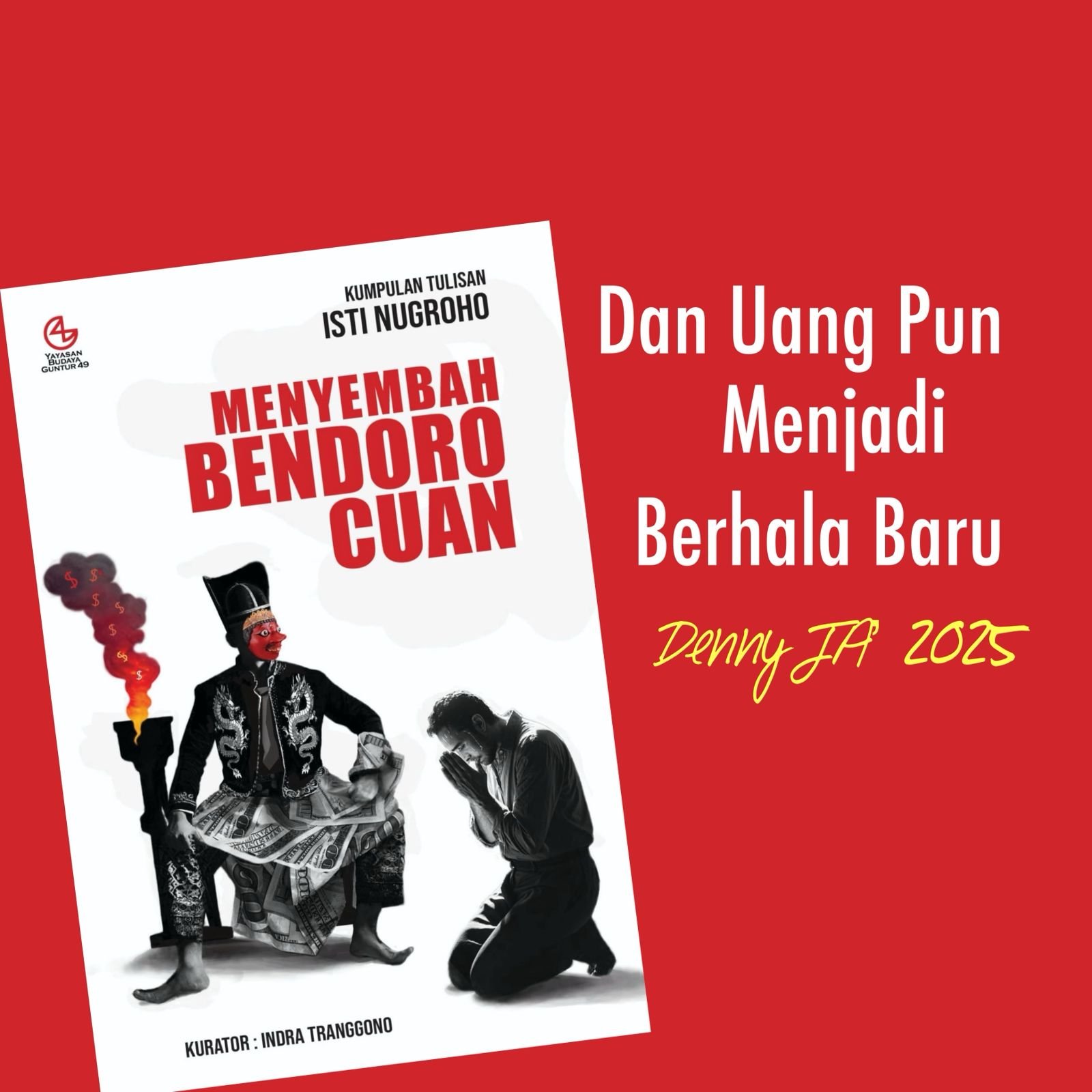 DAN UANG MENJADI BERHALA BARU - Pengantar Buku Isti Nugroho “Menyembah Bendoro Cuan”