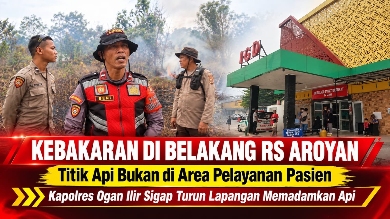 Kebakaran di Belakang RS Aroyan, Titik Api Bukan di Area Pelayanan Pasien Kapolres Ogan Ilir Sigap Turun Lapangan Memadamkan Api Kebakaran di Belakang RS Aroyan, Titik Api Bukan di Area Pelayanan Pasien Kapolres Ogan Ilir Sigap Turun Lapangan Memadamkan Api