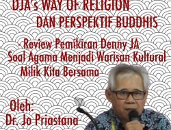 DJA’S WAY OF RELIGION DAN PERSPEKTIF BUDDHIS  Review atas Pemikiran Denny JA Soal Agama Menjadi Warisan Kultural Milik Bersama”