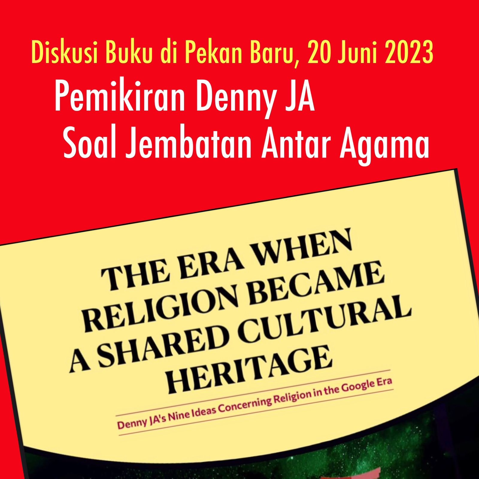 Bedah Buku di Pekan Baru, 20 Juni 2023 *GAGASAN DENNY JA SOAL JEMBATAN ANTAR AGAMA Bedah Buku di Pekan Baru, 20 Juni 2023 *GAGASAN DENNY JA SOAL JEMBATAN ANTAR AGAMA