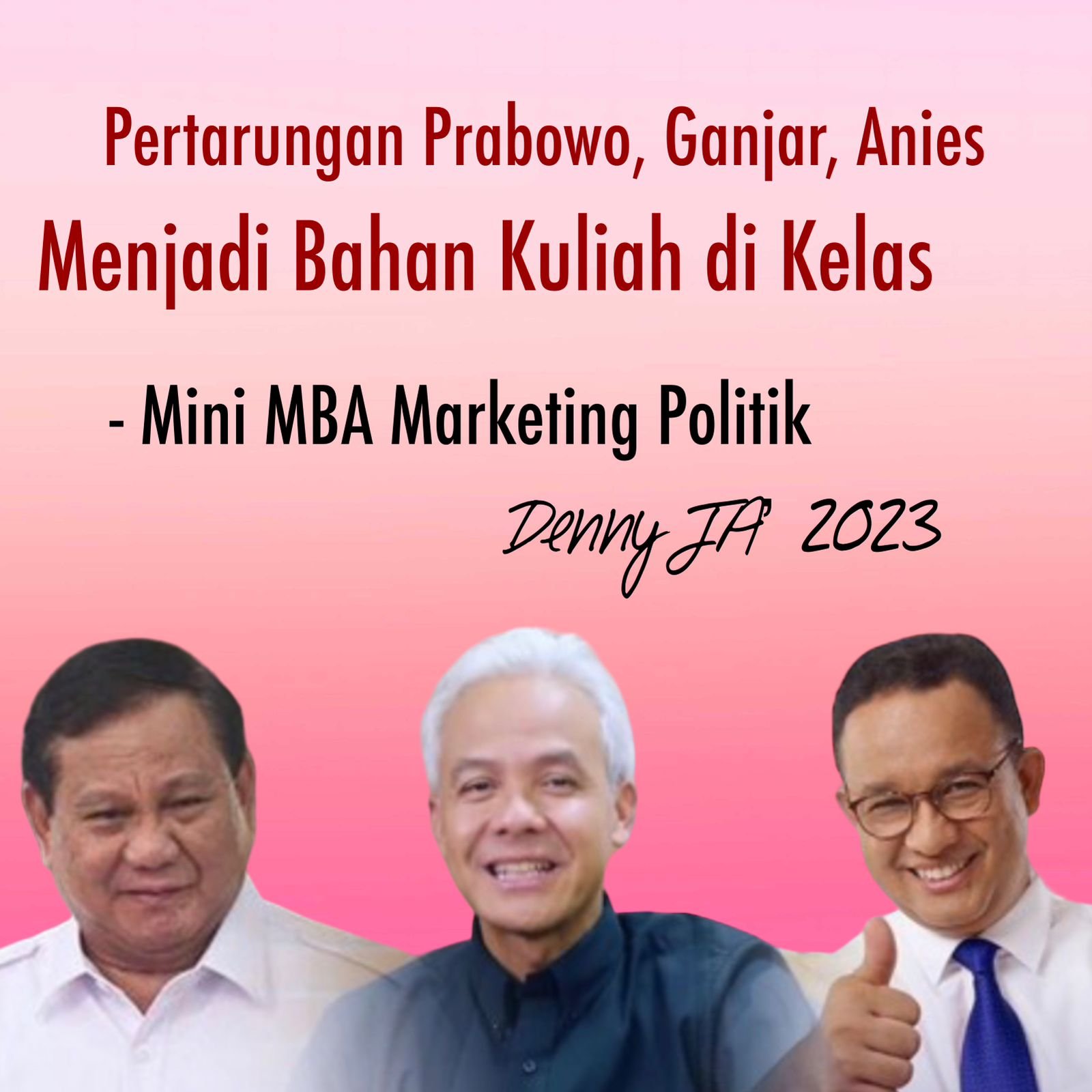 PERTARUNGAN PRABOWO, GANJAR, ANIES MENJADI BAHAN KULIAH DI KELAS PERTARUNGAN PRABOWO, GANJAR, ANIES MENJADI BAHAN KULIAH DI KELAS