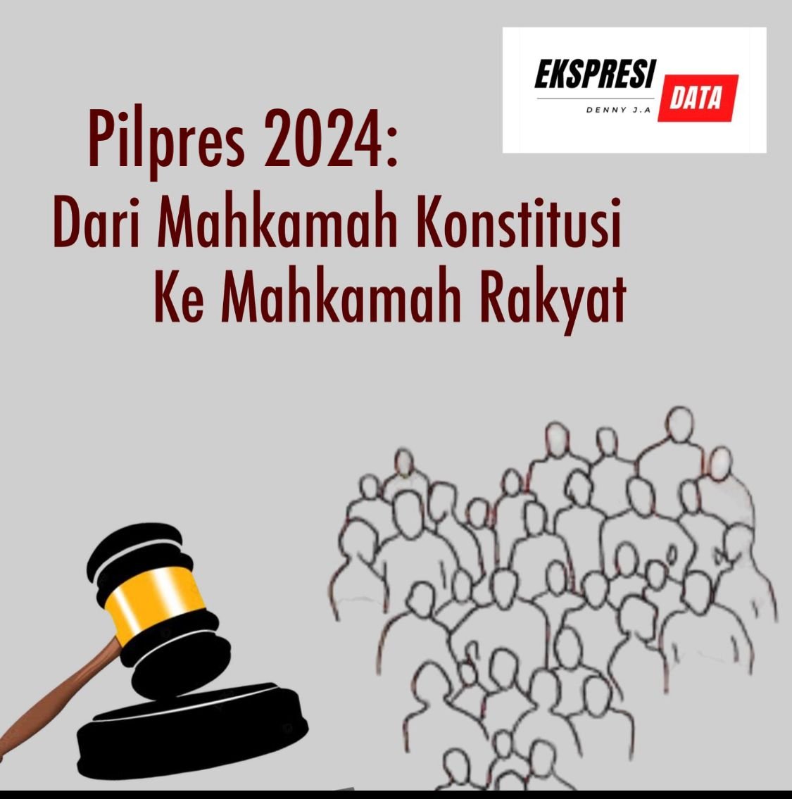 DARI HAKIM KONSTITUSI KE HAKIM RAKYAT: PILPRES 2024 DARI HAKIM KONSTITUSI KE HAKIM RAKYAT: PILPRES 2024