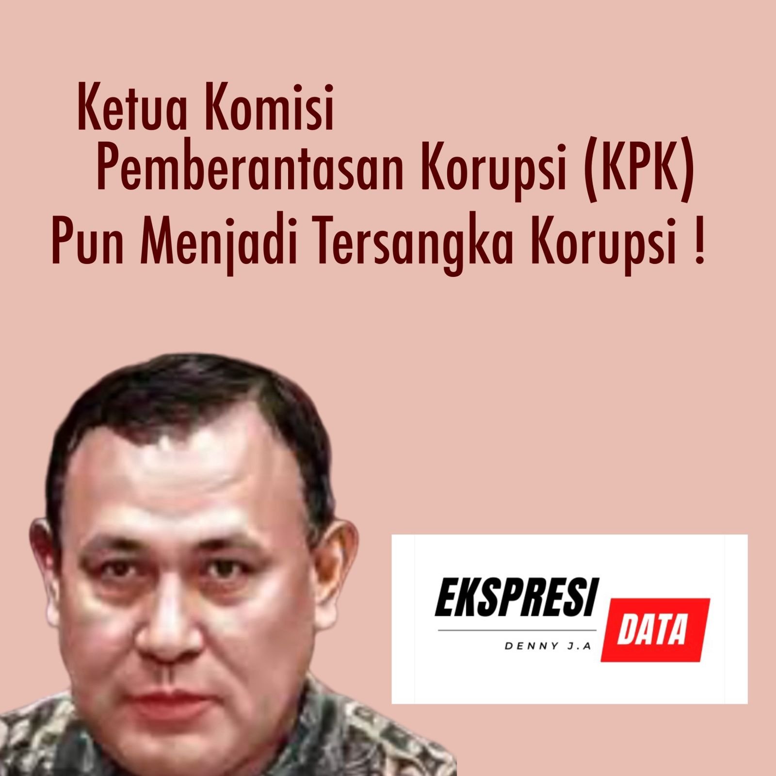 KETUA PEMBERANTASAN KORUPSI MENJADI TERSANGKA KORUPSI?