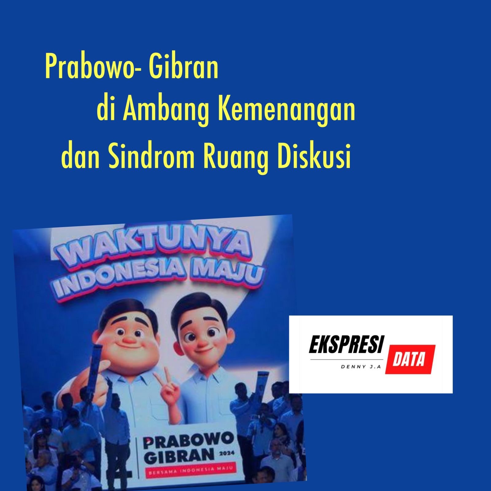 PRABOWO- GIBRAN DI AMBANG KEMENANGAN DAN SINDROM RUANG DISKUSI