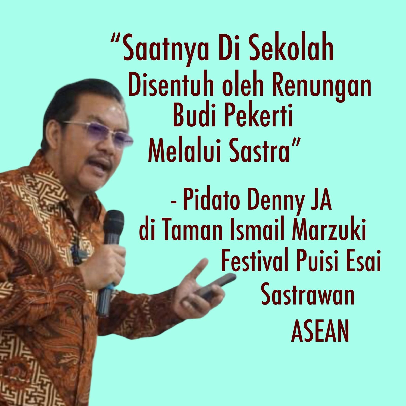 “SAATNYA PENDIDIKAN DI SEKOLAH DISENTUH BUDI PEKERTI MELALUI SASTRA” “SAATNYA PENDIDIKAN DI SEKOLAH DISENTUH BUDI PEKERTI MELALUI SASTRA”