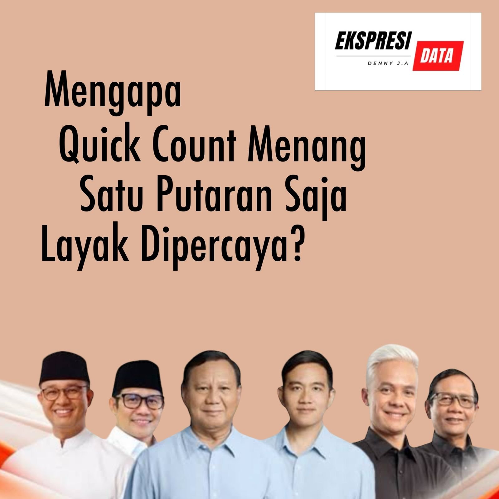 Ekspresi Data : MENGAPA QUICK COUNT SATU PUTARAN SAJA LAYAK DIPERCAYA? Ekspresi Data : MENGAPA QUICK COUNT SATU PUTARAN SAJA LAYAK DIPERCAYA?