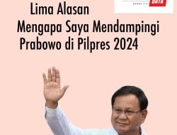 Ekspresi Data : LIMA ALASAN MENGAPA SAYA MENDAMPINGI PRABOWO DI PILPRES 2024