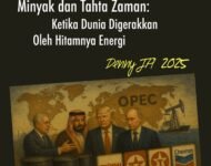 MINYAK DAN TAKHTA ZAMAN: KETIKA DUNIA DIGERAKKAN OLEH HITAMNYA ENERGI