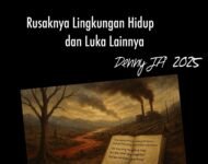 RUSAKNYA LINGKUNGAN HIDUP DAN LUKA LAIN   – Pengantar untuk Antologi Buku Puisi Esai “Luka Sejarah Bunga Bangsa”