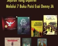 SEJARAH YANG DIPOTRET MELALUI 7 BUKU PUISI ESAI DENNY JA