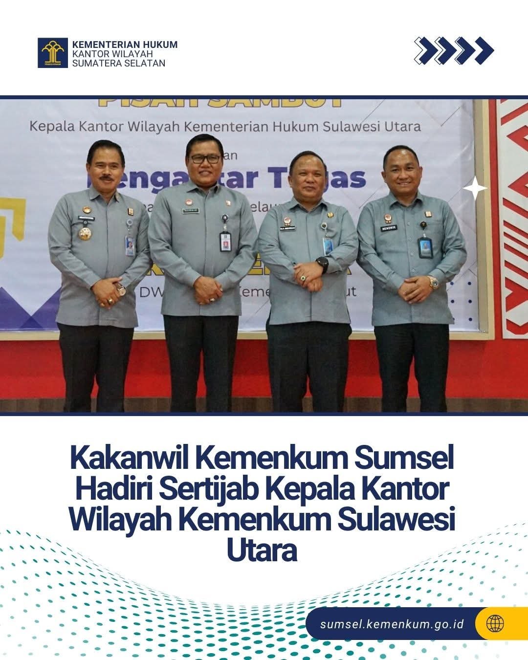 Perkuat Sinergi Antarwilayah, Kakanwil Kemenkum Sumsel Hadiri Sertijab Kakanwil Sulut