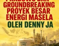 PRABOWO DAN GROUNDBREAKING PROYEK BESAR ENERGI MASELA