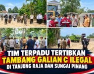 Tim Terpadu Tertibkan Tambang Galian C Ilegal di Tanjung Raja dan Sungai Pinang