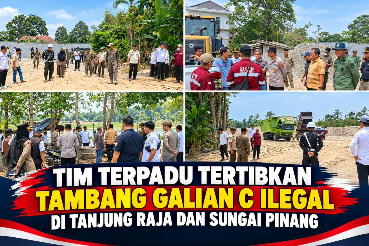 Tim Terpadu Tertibkan Tambang Galian C Ilegal di Tanjung Raja dan Sungai Pinang Tim Terpadu Tertibkan Tambang Galian C Ilegal di Tanjung Raja dan Sungai Pinang