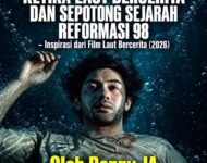 KETIKA LAUT BERCERITA DAN SEPOTONG SEJARAH REFORMASI 98